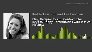 PLAY, RECIPROCITY AND CONTEXT: THE KEYS TO HAPPY COMMUNITIES WITH JESSICA MAYHEW