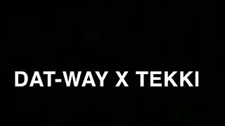 💪💯DAT-WAY X TEKKI F.C.K 💸🏅