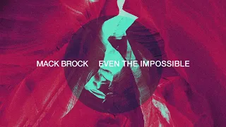 Mack Brock - Even The Impossible (Official Audio)