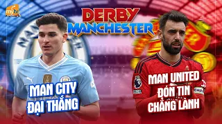 Derby Manchester: MAN CITY đại thắng nhờ HAALAND, MAN UNITED đón tin chẳng lành