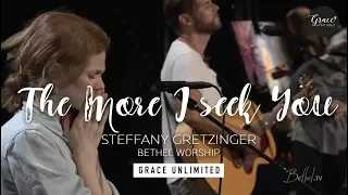 The More I Seek You/My Soul Sings - Steffany Gretzinger - Jeremy Riddle - Bethel