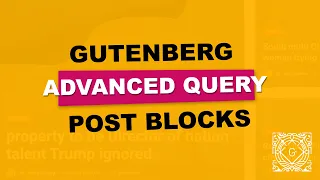 How to Work with Advanced Query in Gutenberg Post Blocks