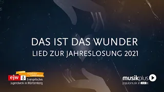 „Das ist das Wunder“  -  Lied zur Jahreslosung 2021