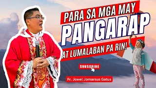 PARA SA MGA MAY PANGARAP AT LUMALABAN PA RIN II INSPIRING HOMILIES II FR. JOWEL JOMARSUS GATUS