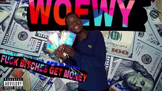 Woewy- fuck bitches get money