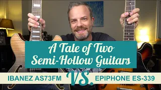 A Tale of Two Semi-Hollow Guitars - Ibanez AS73FM vs. Epiphone ES-339