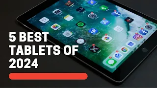 Best Tablet 2024 - Top 5 Best Tablets you Must Buy in 2024