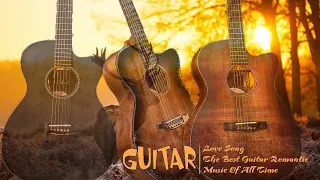 GUITAR MUSIC RELAXING - The World's Best Relaxing Romantic Guitar Music | Acoustic Guitar Music