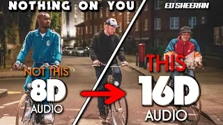 Ed Sheeran - Nothing On You (feat. Paulo Londra & Dave) [16D AUDIO | NOT 8D] 🎧 [ASMR]