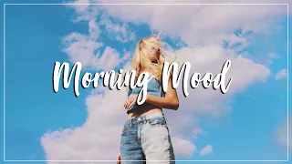 Chill Morning Songs⛅A playlist make you feel positive when you listen to it ~ Morning mood
