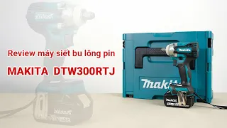 Review Máy Siết Bu Lông Dùng Pin Makita DTW300RTJ