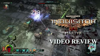 Warhammer 40,000 Inquisitor: Martyr - Video Review