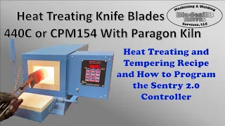 Heat Treating 440C & CPM154 Stainless Steel Knife Blades - Paragon Knife Kiln With Sentry 2.0