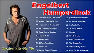 Engelbert Humperdinck Best Songs🎶The Best Of Engelbert Humperdinck Greatest Hits 60s, 70, 80s