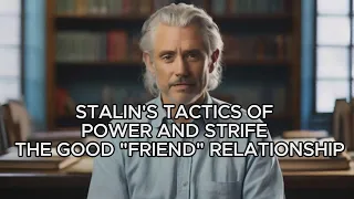 Stalin's tactics of power and strife - the good "friend" relationship