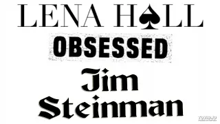 LENA HALL - OBSESSED: JIM STEINMAN (audio bootleg remastered)