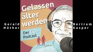 Gerald Hüther - Gelassen älter werden