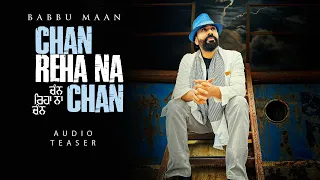 Chan Reha Na Chan - Babbu Maan | Teaser | Punjabi Song 2023