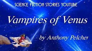 Vampires of Venus by Anthony Pelcher | Audiobooks Youtube Free | Science Fiction Stories Youtube