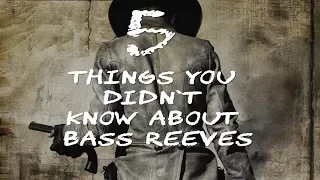 Bass Reeves  5 Things you didn't know