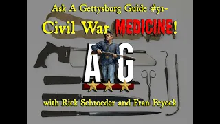 Ask A Gettysburg Guide #51- Civil War Medicine with Rick Schroeder and Fran Feyock