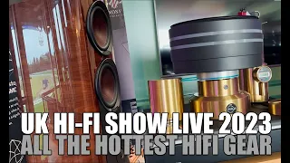 UK Hi-Fi Show Live 2023 - All the hottest HighEnd HiFI equipment in one video!