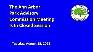 Ann Arbor Park Advisory Commission Meeting 8/15/23