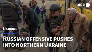 Kharkiv residents evacuated as Russian offensive pushes into northeastern Ukraine | AFP
