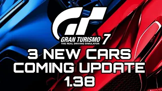 GRAN TURISMO 7 | 3 NEW CARS REVEALED FOR UPDATE 1.38 & BONUS CARS!