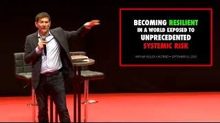BECOMING RESILIENT IN A WORLD EXPOSED TO UNPRECEDENTED SYSTEMIC RISK • KEYNOTE TALK BY ARTHUR KELLER