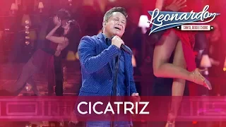 Cicatriz | DVD Leonardo - Canto, Bebo e Choro