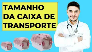 TAMANHO IDEAL DA CAIXA DE TRANSPORTE