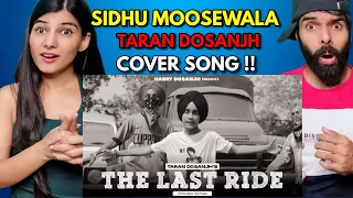 The Last Ride (Official Cover)| Taran Dosanjh | Legend Sidhu Moose Wala Reaction video !!