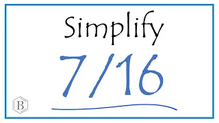 How to Simplify the Fraction 7/16