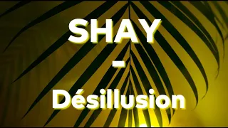 Shay - Désillusion (paroles HD)