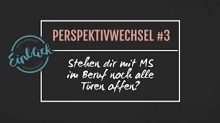 Beruf & Karriere - Stehen dir mit MS noch alle Türen offen? Perspektivwechsel #3  I MS-Begleiter