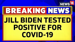 U.S. First Lady Jill Biden Tests Positive For COVID-19, President Biden Tests Negative | News18