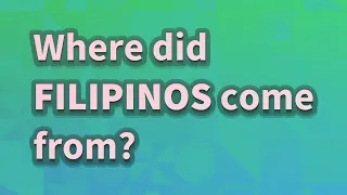 Where did Filipinos come from?