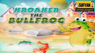 Kroaker the Bullfrog | Moral Stories  | Bedtime stories  | Sufyan Entertainment