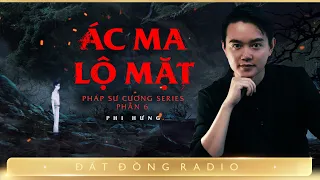 Nghe truyện ma : ÁC MA LỘ MẶT  - Series truyện ma pháp sư Cương P6