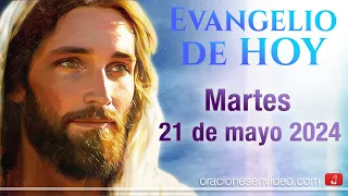 Evangelio de HOY. Martes 21 de mayo 2024