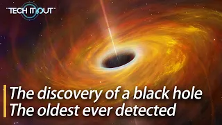 The discovery of a black hole, the oldest ever detected