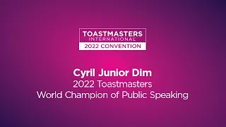 2022 Toastmasters World Champion of Public Speaking: Cyril Junior Dim