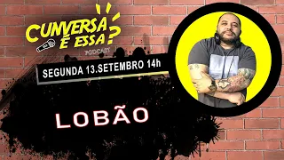 Lobão - Cunversa é essa Podcast.