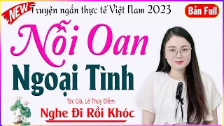 Truyện cảm động nghe không cầm được nước mắt - NỖI OAN NGOẠI TÌNH - Full -giọng kể cực hay #mcthuhue