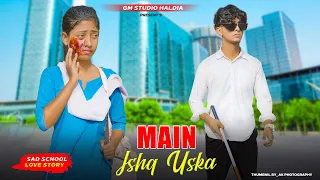 Main Ishq Uska Woh Aashiqui | Blind Sad School Love Story | Vicky Singh | Hindi Sad Song | GM Studio