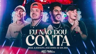 Israel & Rodolffo, MC Don Juan , joaogomes - Eu Não Dou Conta - Let's Bora UDI