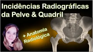 📢Vídeo Aula 🎥17 Incidências Radiográficas da Pelve e Quadril + Anatomia Radiológica