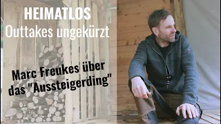 "Heimatlos" OUTTAKES ungekürzt: Marc Freukes über Freiheit und das "Aussteigerding"