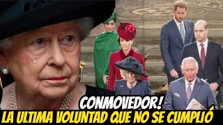 REVELAN La TRISTE ÚLTIMA VOLUNTAD de LA REINA ISABEL Que NO SE CUMPLIÓ! ÚLTIMA HORA!